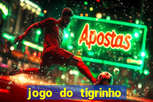 jogo do tigrinho bonus sem deposito